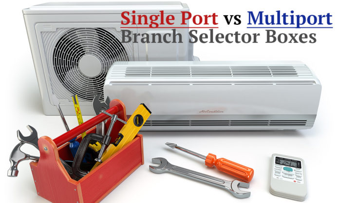 VRF single port vs multiport branch selector boxes